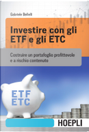 Investire con gli ETF e gli ETC by Gabriele Bellelli