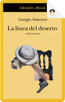 La linea del deserto e altri racconti by Georges Simenon