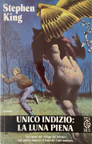 Unico indizio: la Luna piena by Stephen King