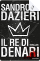 Il re di denari by Sandrone Dazieri