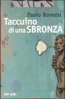 Taccuino di una sbronza by Paolo Roversi