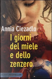 I giorni del miele e dello zenzero by Annia Ciezadlo