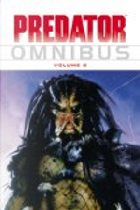 Predator Omnibus, Vol. 2 by Andrew Vachss, Evan Dorkin, John Arcudi, Randy Stradley