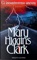 Ci incontreremo ancora by Mary Higgins Clark
