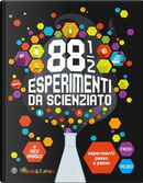 88 1/2 esperimenti da scienziato. Esperimenti passo a passo facili e veloci. Ediz. a colori by Nick Arnold