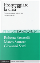 Fronteggiare la crisi by Giovanni Semi, Marco Santoro, Roberta Sassatelli