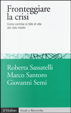 Fronteggiare la crisi by Giovanni Semi, Marco Santoro, Roberta Sassatelli