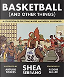 Basketball (and Other Things) by Shea Serrano