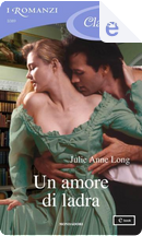 Un amore di ladra by Julie Anne Long