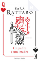 Un padre e una madre by Sara Rattaro