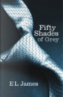 Fifty Shades of Grey by E L James