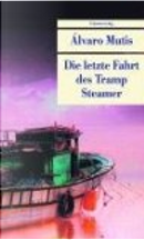 Die letzte Fahrt des Tramp Steamer by Alvaro Mutis