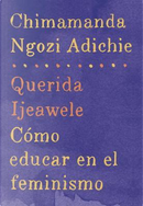 Querida Ijeawele/ Dear Ijeawele by Chimamanda Ngozi Adichie