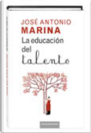 La educación del talento by Jose Antonio Marina