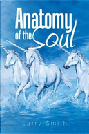 Anatomy of the Soul by Larry Smith