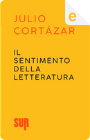Il sentimento della letteratura by Julio Cortazar