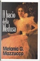 Il bacio della Medusa by Melania G. Mazzucco
