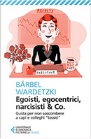 Egoisti, egocentrici, narcisisti & co. by Bärbel Wardetzki
