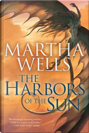 The Harbors of the Sun by Martha Wells