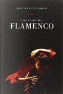 Una storia del flamenco by José M. Gamboa