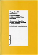 Il libro nero dell'agricoltura italiana by Andrea Segrè, Giorgio Amadei