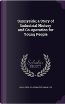 Sunnyside; A Story of Industrial History and Co-Operation for Young People by Fred Hall