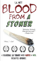 Blood from a Stoner by L. A. Witt