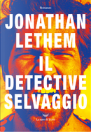 Il detective selvaggio by Jonathan Lethem