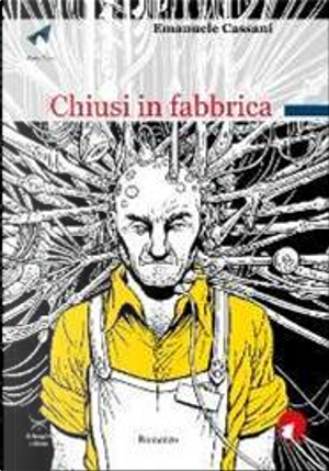Chiusi in fabbrica by Emanuele Cassani