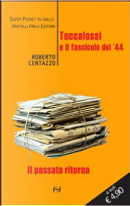 Toccalossi e il fascicolo del'44 by Roberto Centazzo