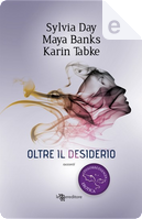 Oltre il desiderio by Karin Tabke, Maya Banks, Sylvia Day