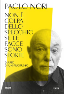 Non è colpa dello specchio se le facce sono storte by Paolo Nori