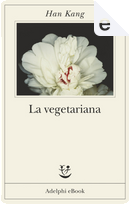 La vegetariana by Kang Han