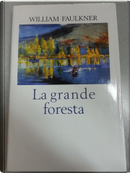 La grande foresta by William Faulkner