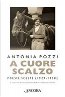 A cuore scalzo by Antonia Pozzi