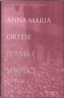 Poveri e semplici by Anna Maria Ortese