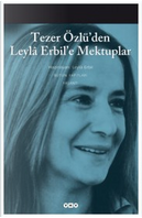 Tezer Özlü'den Leylâ Erbil'e mektuplar by Tezer Özlü