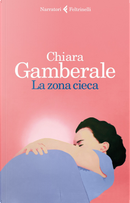 La zona cieca by Chiara Gamberale