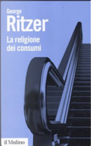 La religione dei consumi by George Ritzer