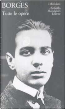 Tutte le opere vol. I by Jorge L. Borges