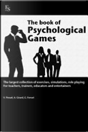 The book of psychological games. The largest collection of exercises, simulation, role playing. For teachers, trainers, educators and entertainers by Arianna Girard, Giuseppe Ferrari, Valentina Penati