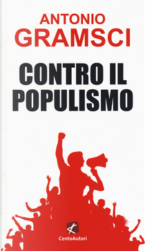 Contro il populismo by Antonio Gramsci