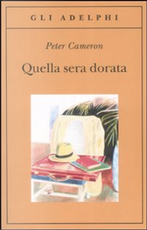 Quella sera dorata by Peter Cameron
