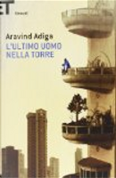 L'ultimo uomo nella torre by Aravind Adiga