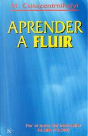 Aprender a Fluir by Mihaly Csikszentmihalyi