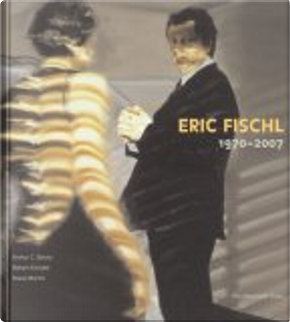 Eric Fischl by Arthur C. Danto, Robert Enright