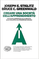 Creare una società dell'apprendimento by Bruce Greenwald, Joseph Eugene Stiglitz
