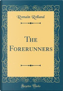 The Forerunners (Classic Reprint) by Romain Rolland