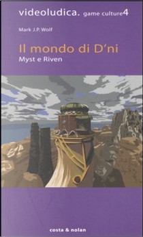 Il mondo di D'ni by Mark J. Wolf
