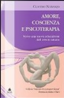Amore, coscienza e psicoterapia by Claudio Naranjo